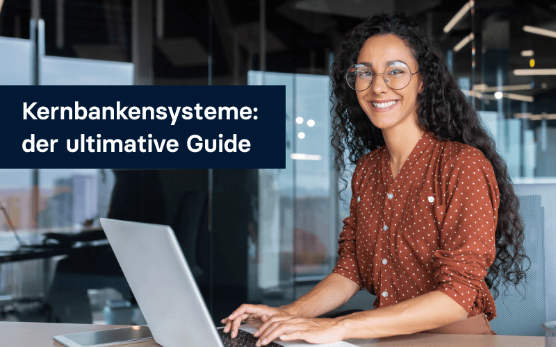 Core banking systems: the ultimate guide - BANCOS | G&H Bankensoftware AG
